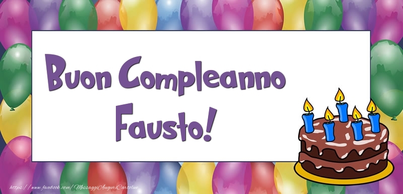Cartoline di compleanno - Palloncini & Torta | Buon Compleanno Fausto