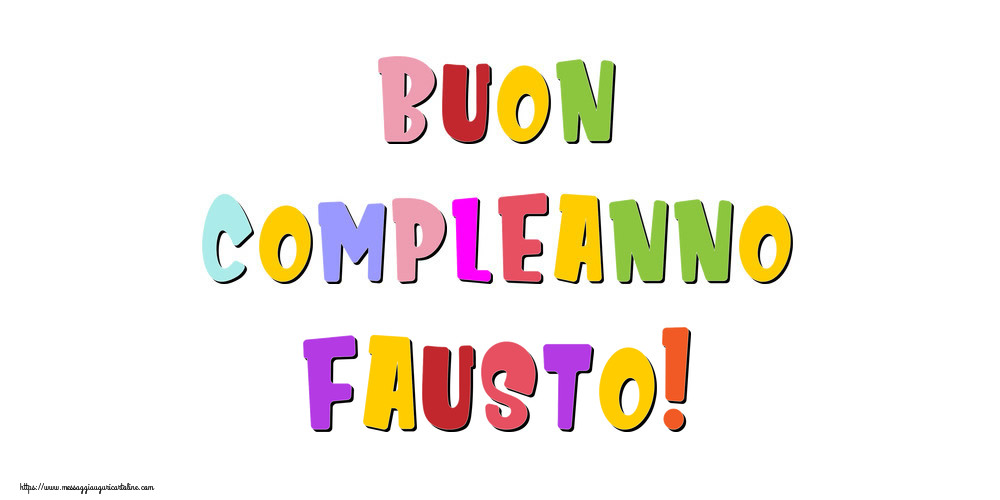 Cartoline di compleanno - Messaggi | Buon compleanno Fausto!