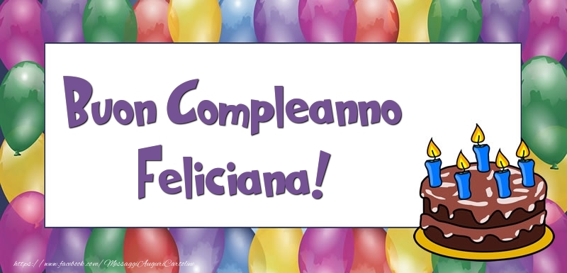Cartoline di compleanno - Palloncini & Torta | Buon Compleanno Feliciana