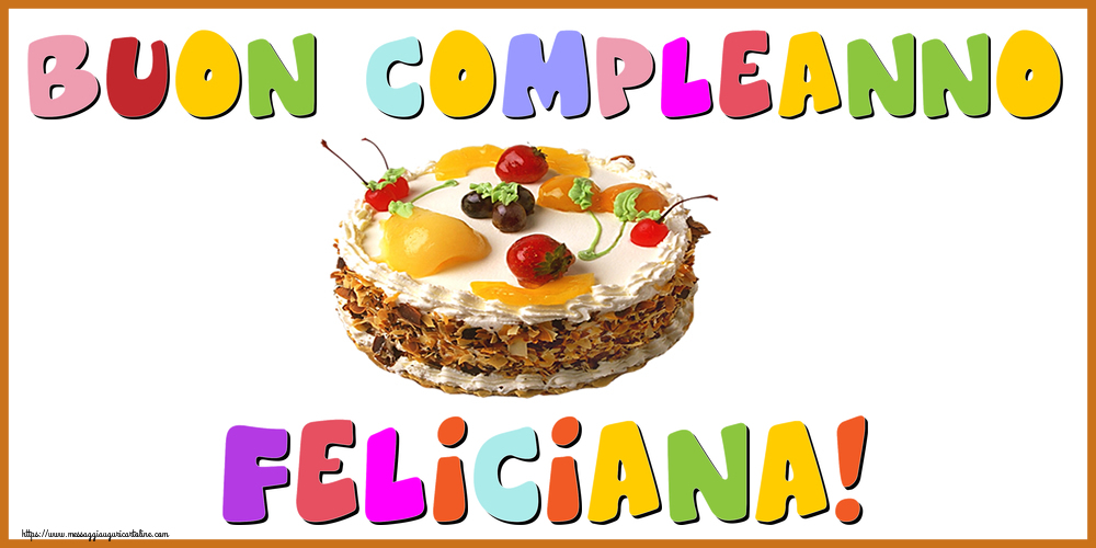 Cartoline di compleanno - Buon Compleanno Feliciana!