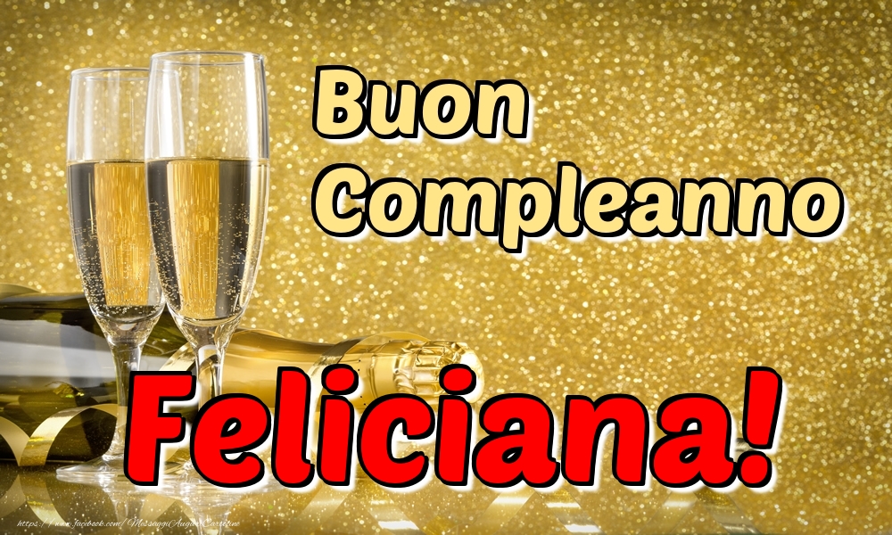 Cartoline di compleanno - Champagne | Buon Compleanno Feliciana!
