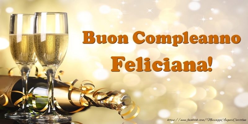 Cartoline di compleanno - Champagne | Buon Compleanno Feliciana!