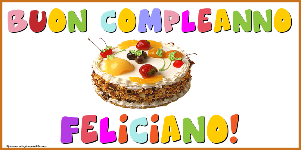Cartoline di compleanno - Torta | Buon Compleanno Feliciano!