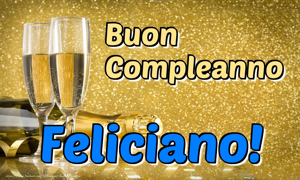 Cartoline di compleanno - Champagne | Buon Compleanno Feliciano!