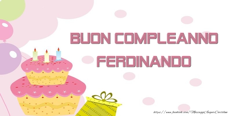 Cartoline di compleanno - Palloncini & Regalo & Torta | Buon Compleanno Ferdinando