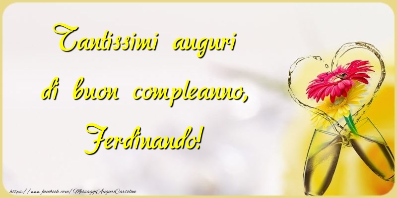 Cartoline di compleanno - Champagne & Fiori | Tantissimi auguri di buon compleanno, Ferdinando