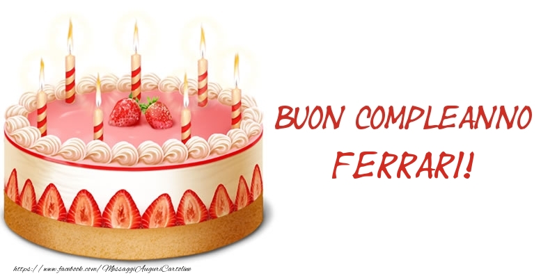 Cartoline di compleanno -  Torta Buon Compleanno Ferrari!