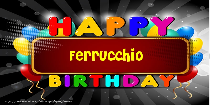 Cartoline di compleanno - Happy Birthday Ferrucchio