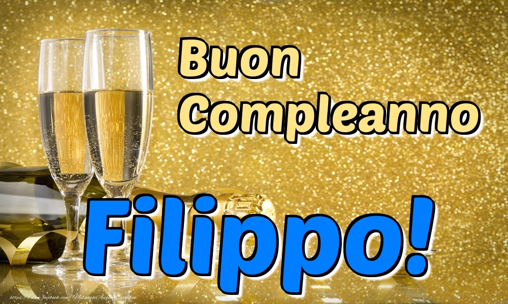 Cartoline di compleanno - Champagne | Buon Compleanno Filippo!