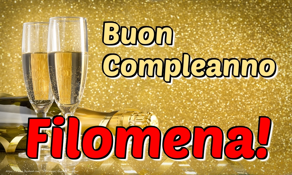 Cartoline di compleanno - Champagne | Buon Compleanno Filomena!
