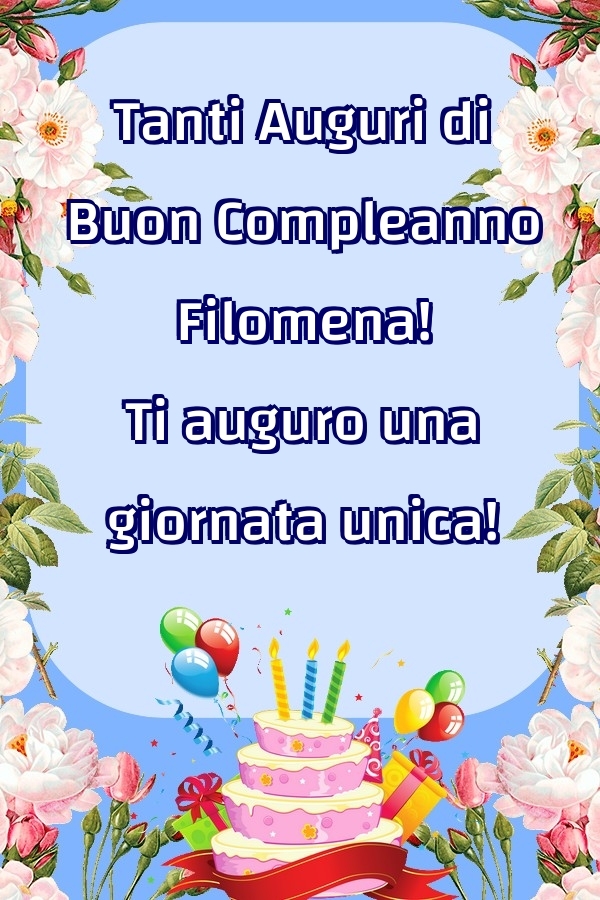 Cartoline di compleanno - Fiori & Palloncini & Torta | Tanti Auguri di Buon Compleanno Filomena! Ti auguro una giornata unica!