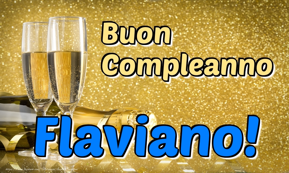 Cartoline di compleanno - Champagne | Buon Compleanno Flaviano!