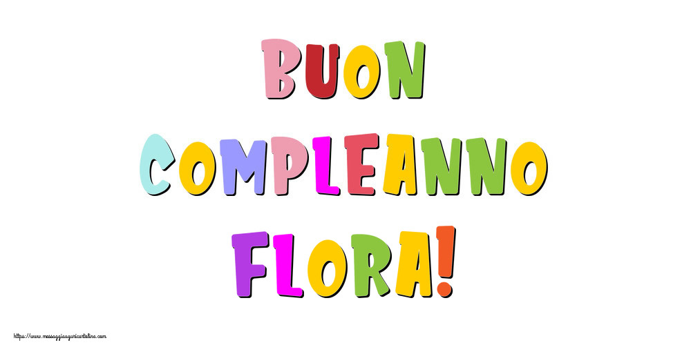  Cartoline di compleanno - Messaggi | Buon compleanno Flora!