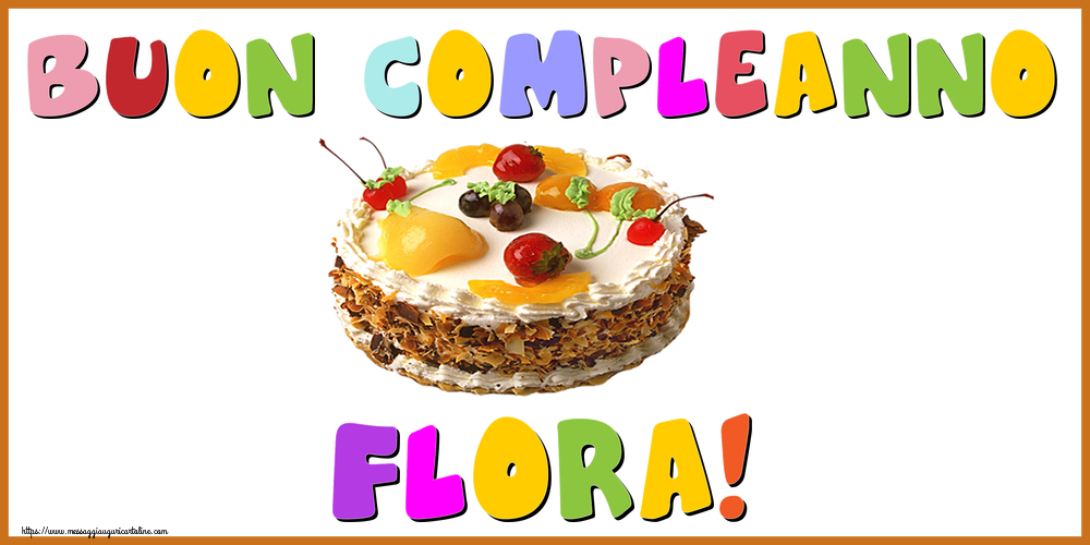Cartoline di compleanno - Buon Compleanno Flora!