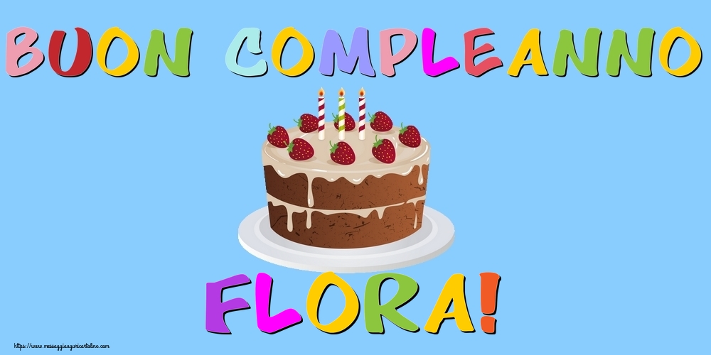 Cartoline di compleanno - Torta | Buon Compleanno Flora!