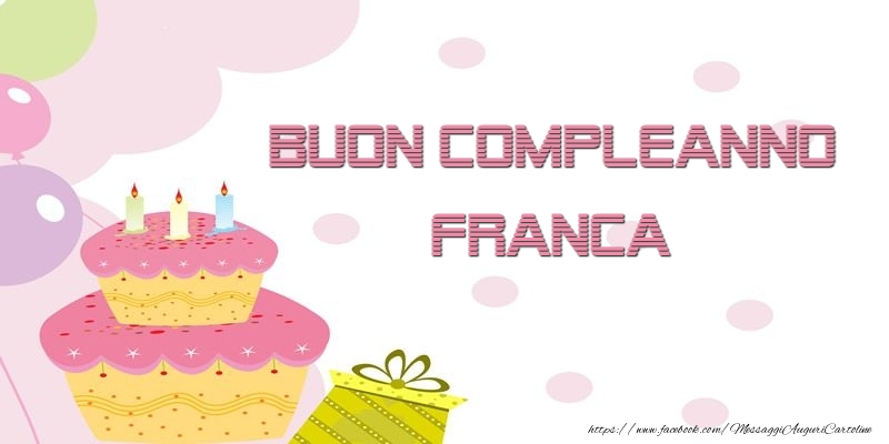 Cartoline di compleanno - Palloncini & Regalo & Torta | Buon Compleanno Franca