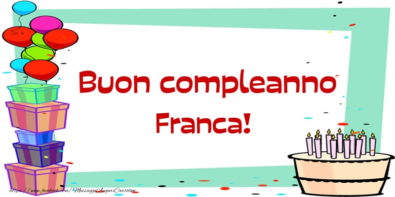 Cartoline di compleanno - Palloncini & Regalo & Torta | Buon compleanno Franca!