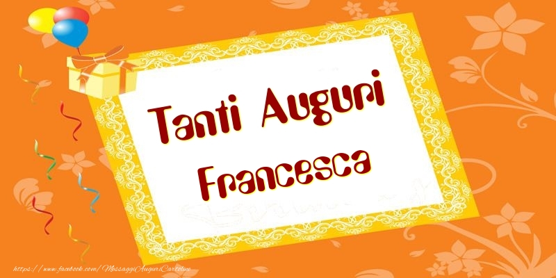 Cartoline di compleanno - Tanti Auguri Francesca
