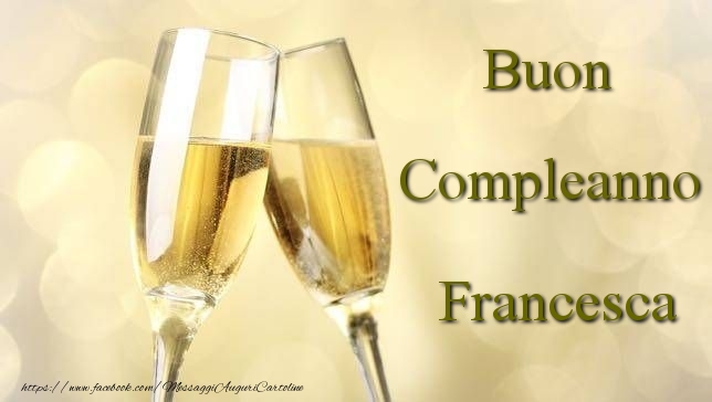  Cartoline di compleanno - Champagne | Buon Compleanno Francesca