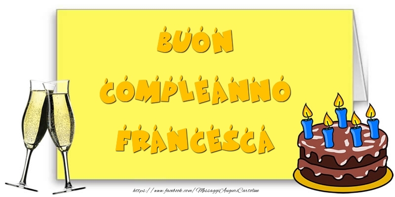 Cartoline di compleanno - Champagne & Torta | Buon Compleanno Francesca