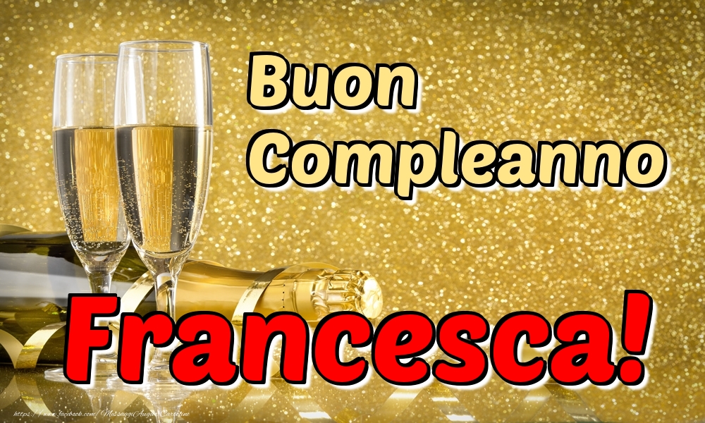 Cartoline di compleanno - Champagne | Buon Compleanno Francesca!