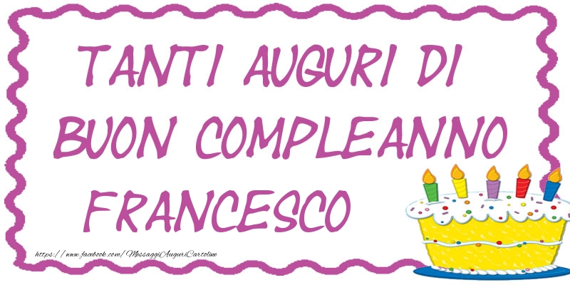 Cartoline di compleanno - Tanti Auguri di Buon Compleanno Francesco