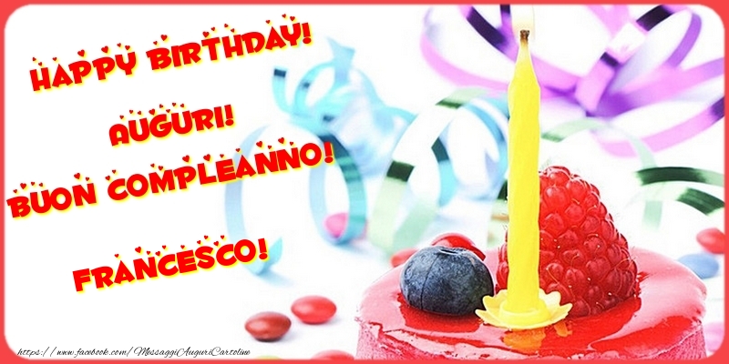 Cartoline di compleanno - Happy birthday! Auguri! Buon Compleanno! Francesco