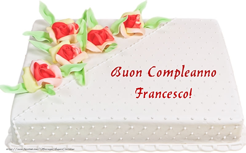 Cartoline di compleanno -  Buon Compleanno Francesco! - Torta
