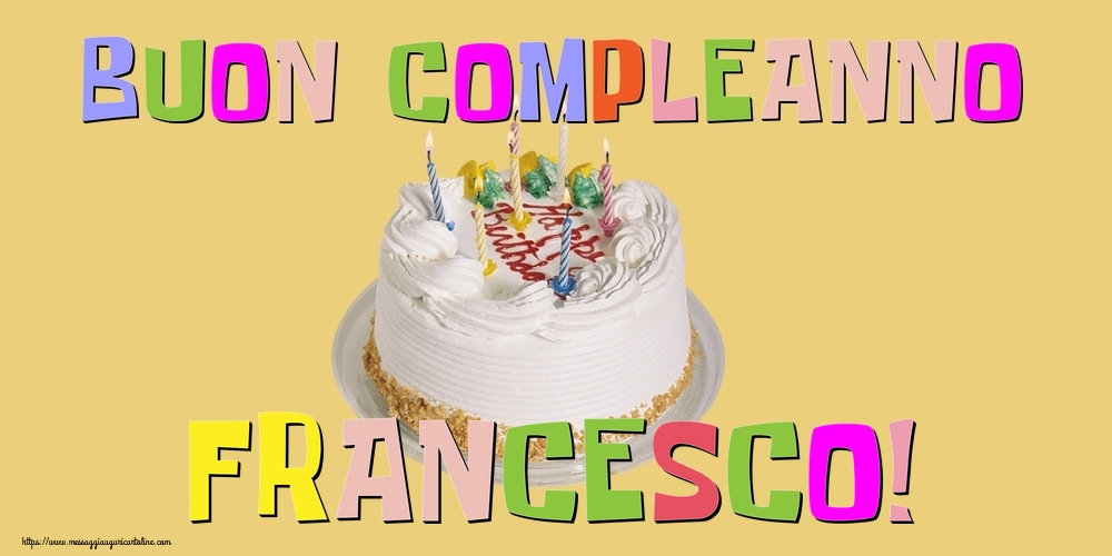 Buon Compleanno Francesco Cartoline Di Compleanno Per Francesco Messaggiauguricartoline Com