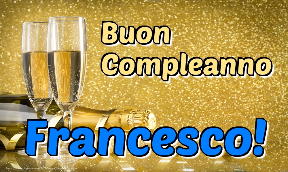 Cartoline di compleanno - Champagne | Buon Compleanno Francesco!