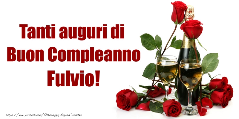 Cartoline di compleanno - Champagne & Rose | Tanti auguri di Buon Compleanno Fulvio!