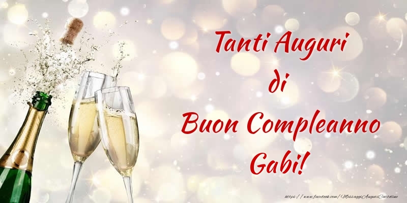 Cartoline di compleanno - Champagne | Tanti Auguri di Buon Compleanno Gabi!