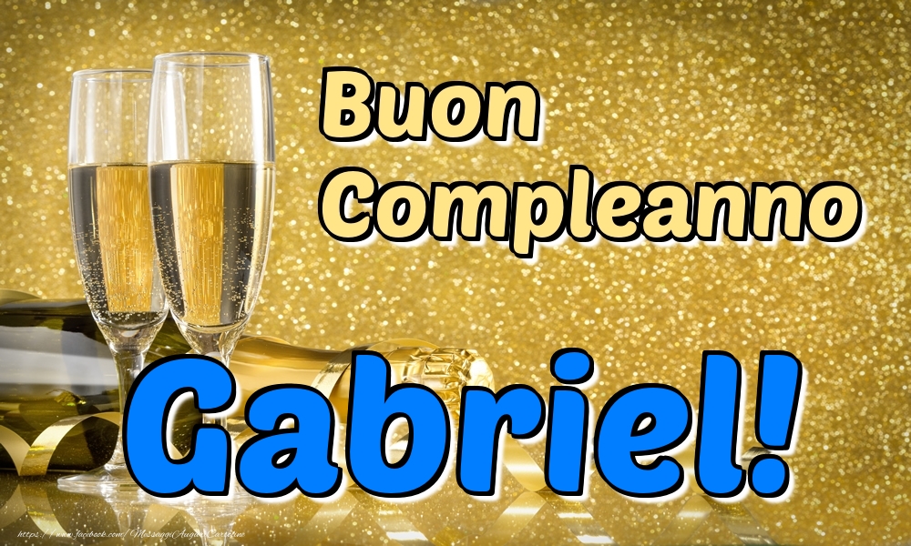 Cartoline di compleanno - Champagne | Buon Compleanno Gabriel!