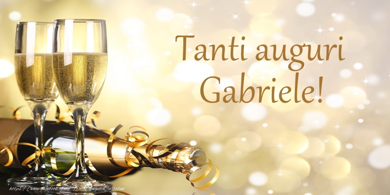 Cartoline di compleanno - Champagne | Tanti auguri Gabriele!