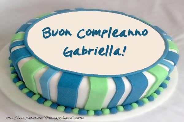 Cartoline di compleanno - Torta Buon Compleanno Gabriella!