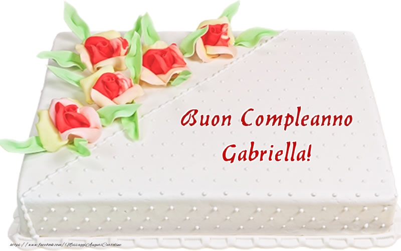 Cartoline di compleanno -  Buon Compleanno Gabriella! - Torta