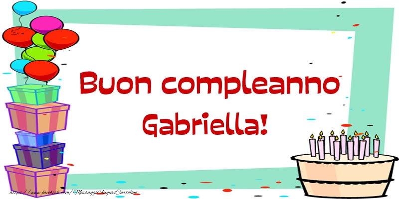 Cartoline di compleanno - Palloncini & Regalo & Torta | Buon compleanno Gabriella!