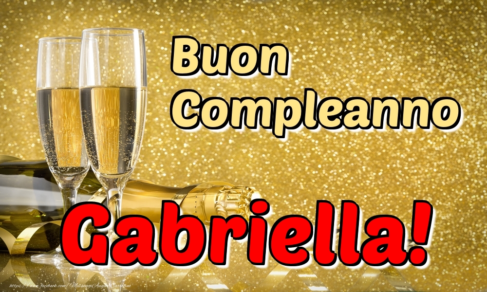 Cartoline di compleanno - Champagne | Buon Compleanno Gabriella!