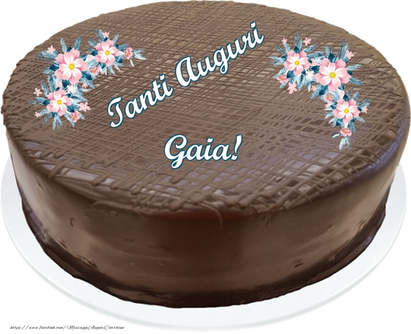 Cartoline di compleanno -  Tanti Auguri Gaia! - Torta al cioccolato