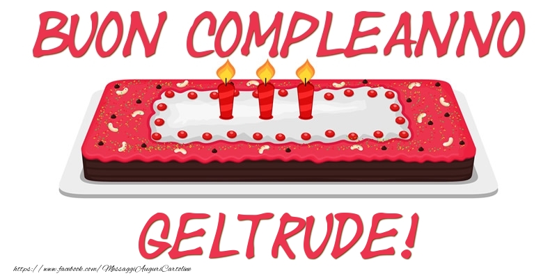 Cartoline di compleanno - Torta | Buon Compleanno Geltrude!