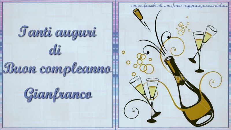  Cartoline di compleanno - Champagne | Tanti auguri di  Buon compleanno Gianfranco