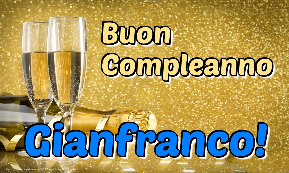 Cartoline di compleanno - Champagne | Buon Compleanno Gianfranco!