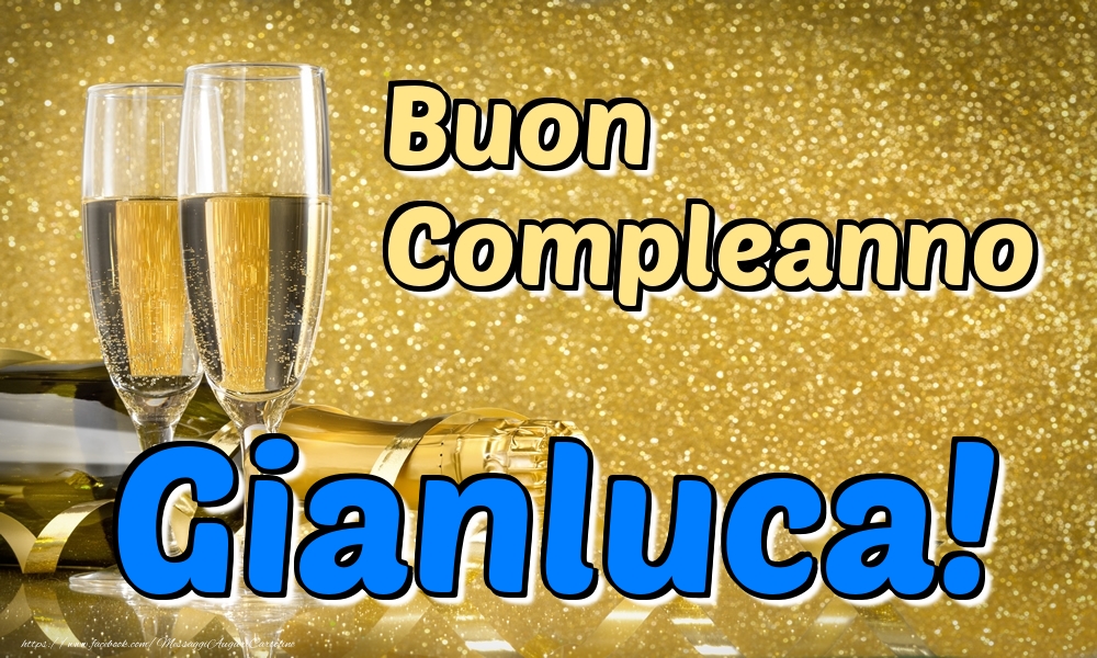 Cartoline di compleanno - Champagne | Buon Compleanno Gianluca!