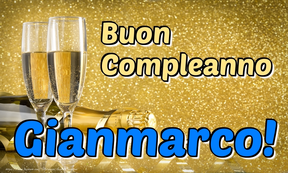 Cartoline di compleanno - Champagne | Buon Compleanno Gianmarco!