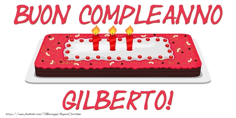 Cartoline di compleanno - Torta | Buon Compleanno Gilberto!