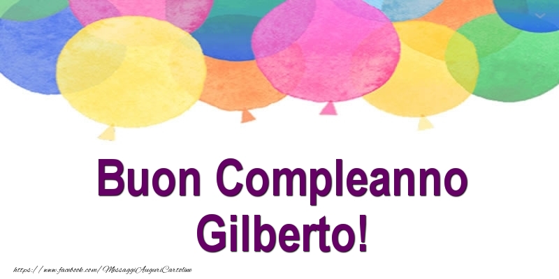 Cartoline di compleanno - Palloncini | Buon Compleanno Gilberto!