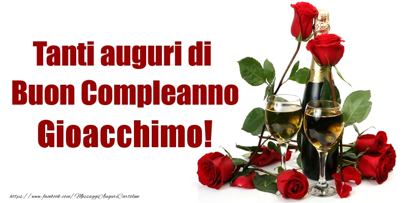 Cartoline di compleanno - Champagne & Rose | Tanti auguri di Buon Compleanno Gioacchimo!