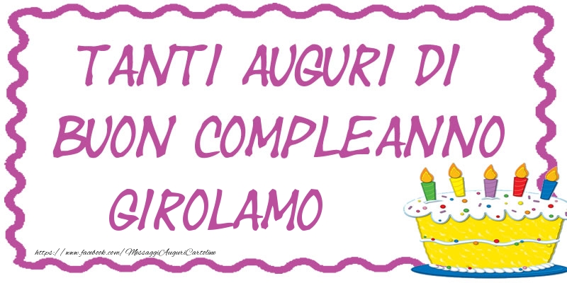 Cartoline di compleanno - Tanti Auguri di Buon Compleanno Girolamo
