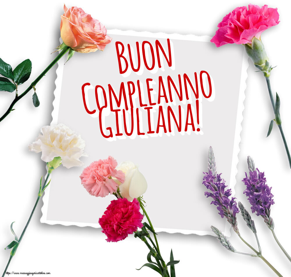Cartoline di compleanno - Fiori | Buon Compleanno Giuliana!