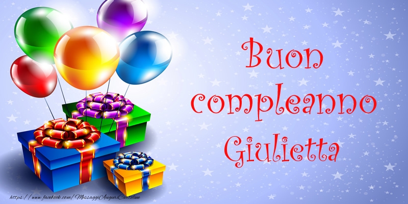 Cartoline di compleanno - Palloncini & Regalo | Buon compleanno Giulietta